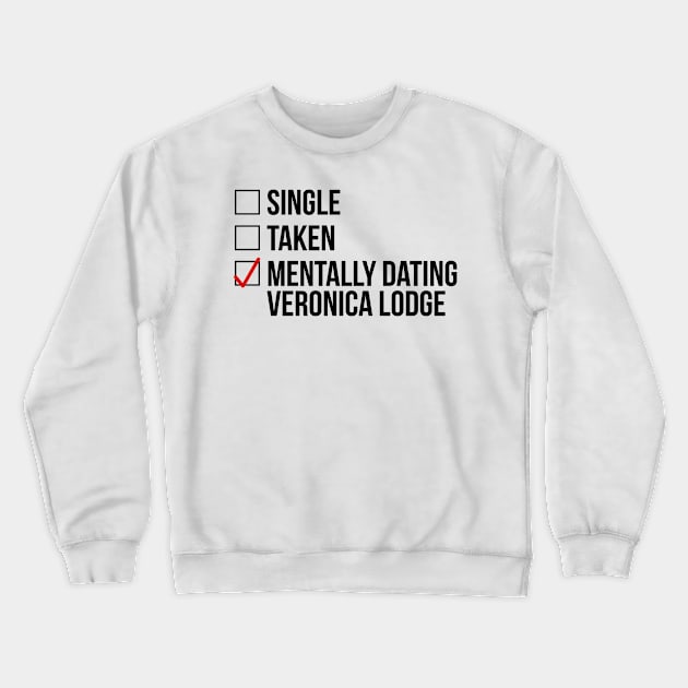 MENTALLY DATING VERONICA LODGE Crewneck Sweatshirt by localfandoms